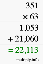 How to calculate 351 times 63 using long multiplication How to calculate 351 times 63 using long multiplication