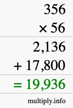 How to calculate 356 times 56 using long multiplication How to calculate 356 times 56 using long multiplication