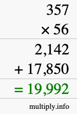 How to calculate 357 times 56 using long multiplication How to calculate 357 times 56 using long multiplication