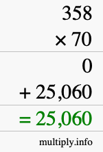 How to calculate 358 times 70 using long multiplication How to calculate 358 times 70 using long multiplication