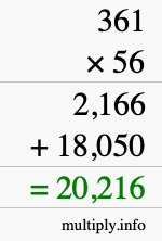 How to calculate 361 times 56 using long multiplication How to calculate 361 times 56 using long multiplication