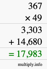 How to calculate 367 times 49 using long multiplication How to calculate 367 times 49 using long multiplication