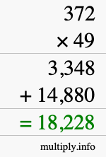 How to calculate 372 times 49 using long multiplication How to calculate 372 times 49 using long multiplication