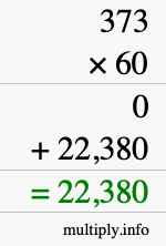 How to calculate 373 times 60 using long multiplication How to calculate 373 times 60 using long multiplication