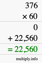 How to calculate 376 times 60 using long multiplication How to calculate 376 times 60 using long multiplication