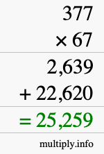 How to calculate 377 times 67 using long multiplication How to calculate 377 times 67 using long multiplication