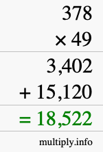 How to calculate 378 times 49 using long multiplication How to calculate 378 times 49 using long multiplication