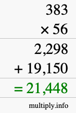 How to calculate 383 times 56 using long multiplication How to calculate 383 times 56 using long multiplication