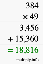 How to calculate 384 times 49 using long multiplication How to calculate 384 times 49 using long multiplication