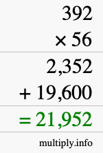 How to calculate 392 times 56 using long multiplication How to calculate 392 times 56 using long multiplication