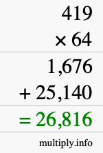 How to calculate 419 times 64 using long multiplication How to calculate 419 times 64 using long multiplication