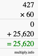 How to calculate 427 times 60 using long multiplication How to calculate 427 times 60 using long multiplication