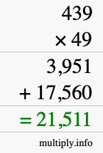 How to calculate 439 times 49 using long multiplication How to calculate 439 times 49 using long multiplication