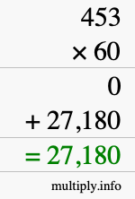 How to calculate 453 times 60 using long multiplication How to calculate 453 times 60 using long multiplication
