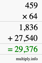 How to calculate 459 times 64 using long multiplication How to calculate 459 times 64 using long multiplication