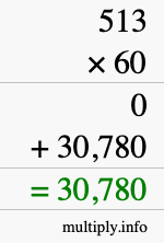 How to calculate 513 times 60 using long multiplication How to calculate 513 times 60 using long multiplication