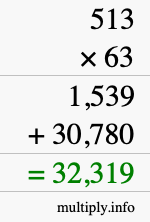 How to calculate 513 times 63 using long multiplication How to calculate 513 times 63 using long multiplication