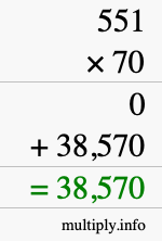 How to calculate 551 times 70 using long multiplication How to calculate 551 times 70 using long multiplication