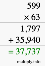 How to calculate 599 times 63 using long multiplication How to calculate 599 times 63 using long multiplication