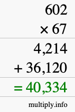 How to calculate 602 times 67 using long multiplication How to calculate 602 times 67 using long multiplication