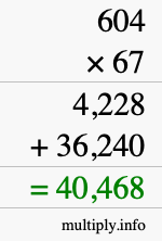 How to calculate 604 times 67 using long multiplication How to calculate 604 times 67 using long multiplication
