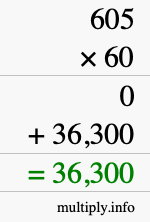 How to calculate 605 times 60 using long multiplication How to calculate 605 times 60 using long multiplication