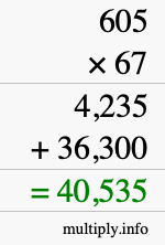 How to calculate 605 times 67 using long multiplication How to calculate 605 times 67 using long multiplication