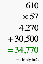 How to calculate 610 times 57 using long multiplication How to calculate 610 times 57 using long multiplication