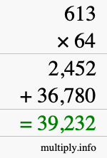 How to calculate 613 times 64 using long multiplication How to calculate 613 times 64 using long multiplication