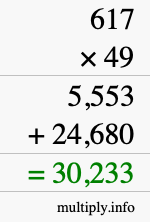 How to calculate 617 times 49 using long multiplication How to calculate 617 times 49 using long multiplication