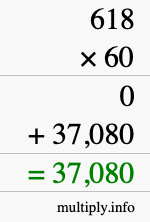 How to calculate 618 times 60 using long multiplication How to calculate 618 times 60 using long multiplication