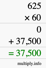How to calculate 625 times 60 using long multiplication How to calculate 625 times 60 using long multiplication