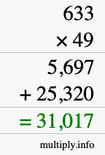 How to calculate 633 times 49 using long multiplication How to calculate 633 times 49 using long multiplication