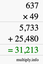 How to calculate 637 times 49 using long multiplication How to calculate 637 times 49 using long multiplication
