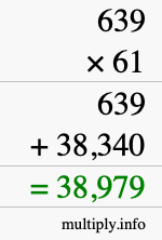 How to calculate 639 times 61 using long multiplication How to calculate 639 times 61 using long multiplication
