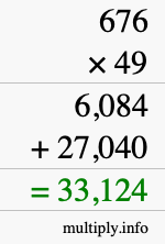 How to calculate 676 times 49 using long multiplication How to calculate 676 times 49 using long multiplication