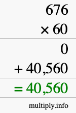 How to calculate 676 times 60 using long multiplication How to calculate 676 times 60 using long multiplication