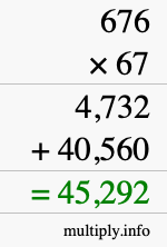 How to calculate 676 times 67 using long multiplication