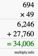 How to calculate 694 times 49 using long multiplication How to calculate 694 times 49 using long multiplication