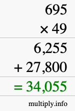 How to calculate 695 times 49 using long multiplication How to calculate 695 times 49 using long multiplication