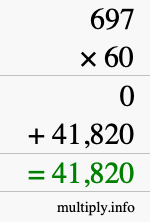 How to calculate 697 times 60 using long multiplication How to calculate 697 times 60 using long multiplication