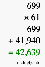 How to calculate 699 times 61 using long multiplication How to calculate 699 times 61 using long multiplication