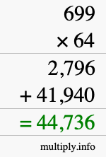 How to calculate 699 times 64 using long multiplication