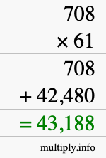 How to calculate 708 times 61 using long multiplication How to calculate 708 times 61 using long multiplication