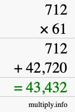 How to calculate 712 times 61 using long multiplication How to calculate 712 times 61 using long multiplication