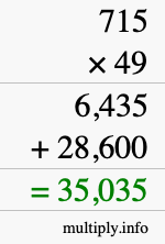 How to calculate 715 times 49 using long multiplication How to calculate 715 times 49 using long multiplication