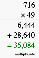 How to calculate 716 times 49 using long multiplication How to calculate 716 times 49 using long multiplication