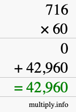 How to calculate 716 times 60 using long multiplication How to calculate 716 times 60 using long multiplication