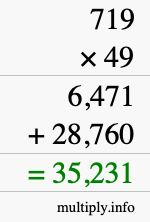 How to calculate 719 times 49 using long multiplication How to calculate 719 times 49 using long multiplication