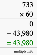 How to calculate 733 times 60 using long multiplication How to calculate 733 times 60 using long multiplication